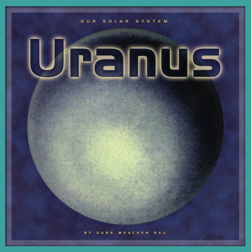 Uranus (Our Solar System) by Dana Meachen Rau