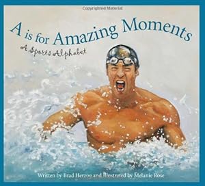 A is for Amazing Moments: A Sports Alphabet