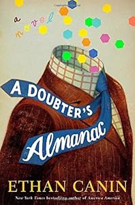 A doubter's almanac : a novel by Ethan Canin
