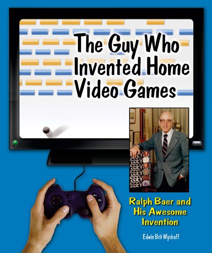 The Guy Who Invented Home Video Games by Edwin Brit Wyckoff