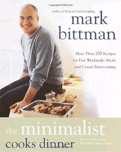 The Minimalist Cooks Dinner by Mark Bittman
