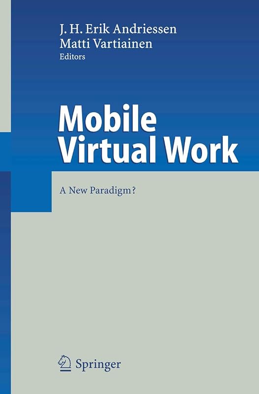 Mobile Virtual Work: A New Paradigm? by J.H. Erik Andriessen