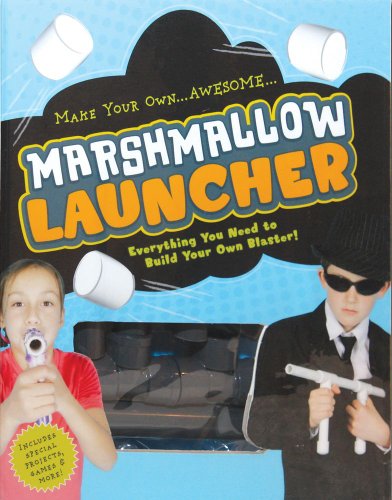 Marshmallow Launcher: Ready, Aim, Fire-Here Come the Marshmallows! by Cider Mill Press