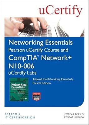 Networking Essentials, Fourth Edition Pearson Ucertify Course and Comptia Network+ N10-006 Ucertify Labs