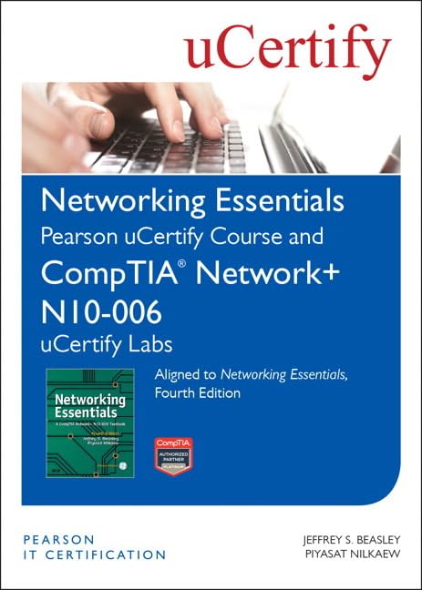 Networking Essentials, Fourth Edition Pearson Ucertify Course and Comptia Network+ N10-006 Ucertify Labs by Jeffrey S Beasley