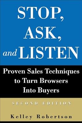 Stop, Ask, and Listen: Proven Sales Techniques to Turn Browsers Into Buyers