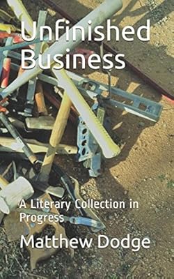 Unfinished Business: A Literary Collection in Progress