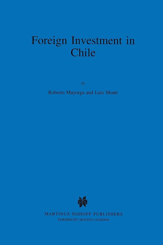 Foreign Investment in Chile:The Legal Framework for Business, the Foreign Investment Regime in Chile, Environmental System in Chile, Documents by Roberto Mayorga