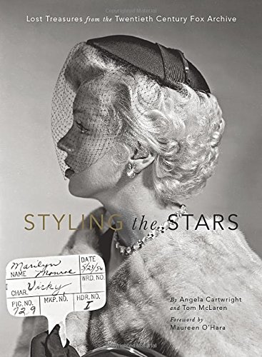Styling the Stars: Lost Treasures from the Twentieth Century Fox Archive by Angela Cartwright