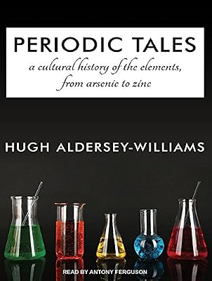Periodic Tales: A Cultural History of the Elements, from Arsenic to Zinc