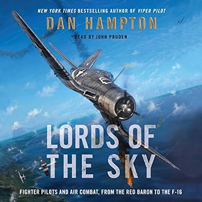 Lords of the Sky: Fighter Pilots and Air Combat, from the Red Baron to the F-16