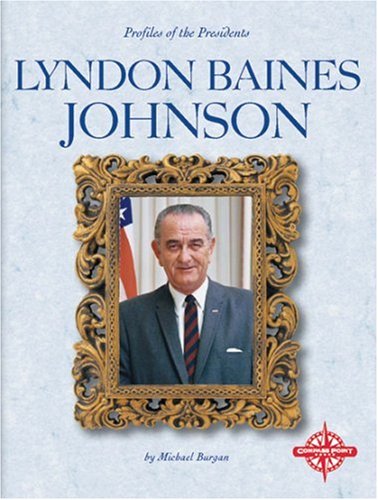 Lyndon Baines Johnson (Profiles of the Presidents) by Michael Burgan