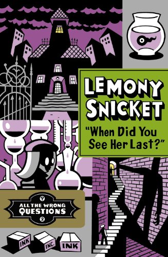 "When Did You See Her Last?" by Lemony Snicket