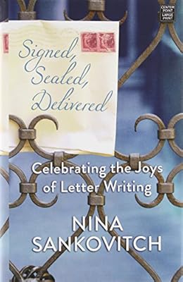 Signed, Sealed, Delivered: Celebrating the Joys of Letter Writing