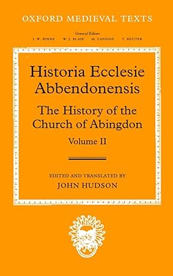 Historia Ecclesie Abbendonensis: the History of the Church of Abingdon (Oxford Medieval Texts)