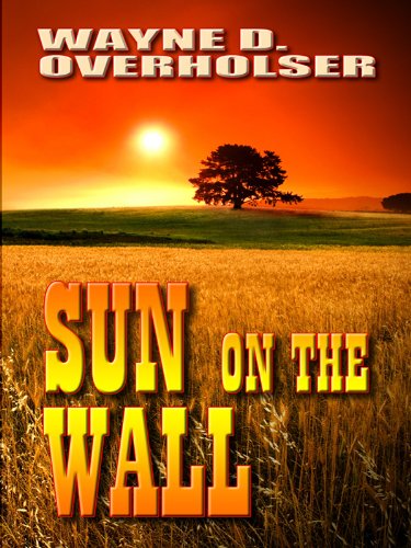 Sun on the Wall by Wayne D. Overholser