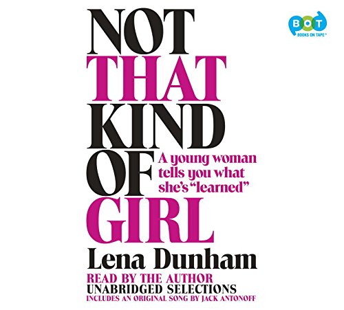 Not That Kind of Girl by Lena Dunham