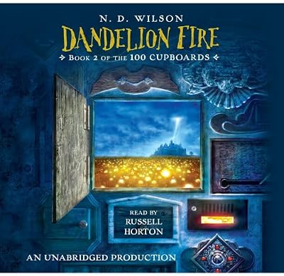 Dandelion Fire, Book 2 of the 100 Cupboards, Narrated By Russell Horton, 10 Cds