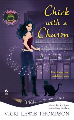 Chick with a Charm: A Babes On Brooms Novel by Vicki Lewis Thompson