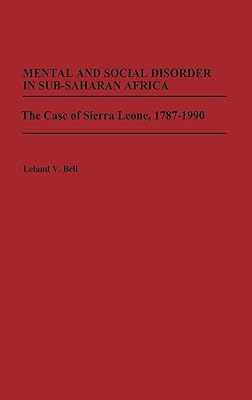 Mental and Social Disorder in Sub-Saharan Africa: The Case of Sierra Leone, 1787-1990