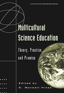 Multicultural Science Education: Theory, Practice, and Promise (Counterpoints) by S. Maxwell Hines