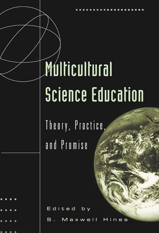 Multicultural Science Education: Theory, Practice, and Promise (Counterpoints) by S. Maxwell Hines