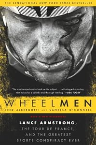 Wheelmen: Lance Armstrong, the Tour de France, and the Greatest Sports Conspiracy Ever by Reed Albergotti