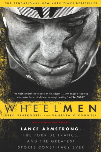 Wheelmen: Lance Armstrong, the Tour de France, and the Greatest Sports Conspiracy Ever by Reed Albergotti