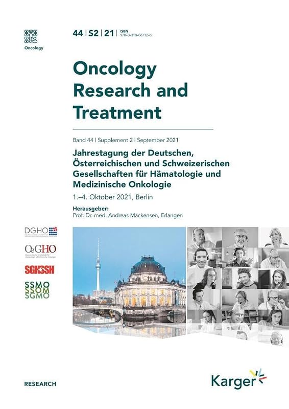 Deutsche, Osterreichische Und Schweizerische Gesellschaften Fur Hamatologie Und Medizinische Onkologie: Gemeinsame Jahrestagung, Berlin, Oktober 2021: ... 2021 (Oncology Research and Treatment, 44) by Andreas Mackensen