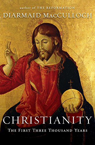 Christianity: The First Three Thousand Years by Diarmaid MacCulloch