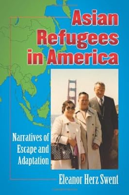 Asian Refugees in America: Narratives of Escape and Adaptation
