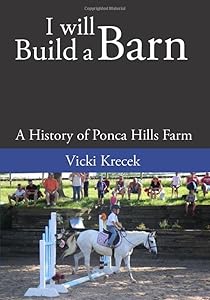 I Will Build a Barn: A History of Ponca Hills Farm by Vicki Krecek