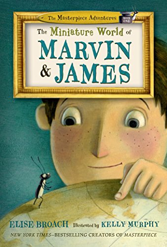 The Miniature World of Marvin and James by Elise Broach