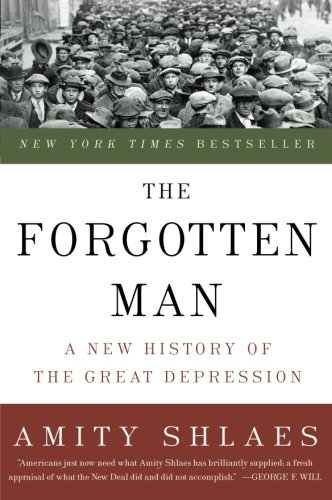 The Forgotten Man: A New History of the Great Depression by Amity Shlaes
