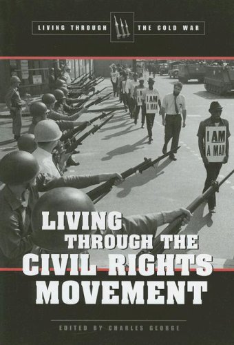Living through the Civil Rights Movement (Living Through the Cold War) by Charles George