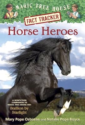 Magic Tree House Fact Tracker #27: Horse Heroes: A Nonfiction Companion to Magic Tree House #49: Stallion by Starlight