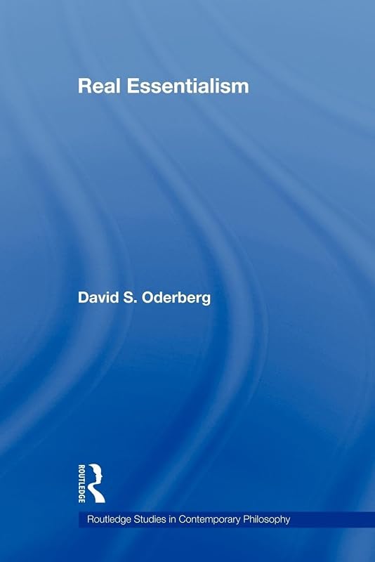 Real Essentialism (Routledge Studies in Contemporary Philosophy, Vol. 11) by David S. S. Oderberg