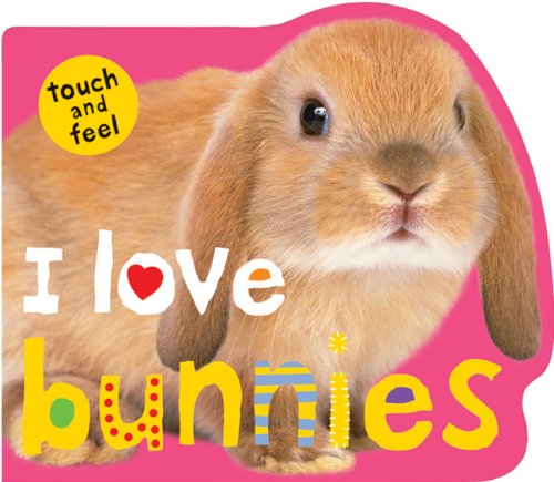 I Love Bunnies by Roger Priddy