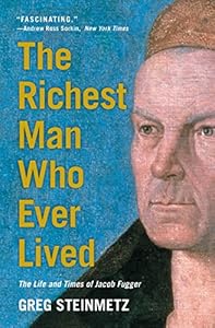 The Richest Man Who Ever Lived: The Life and Times of Jacob Fugger