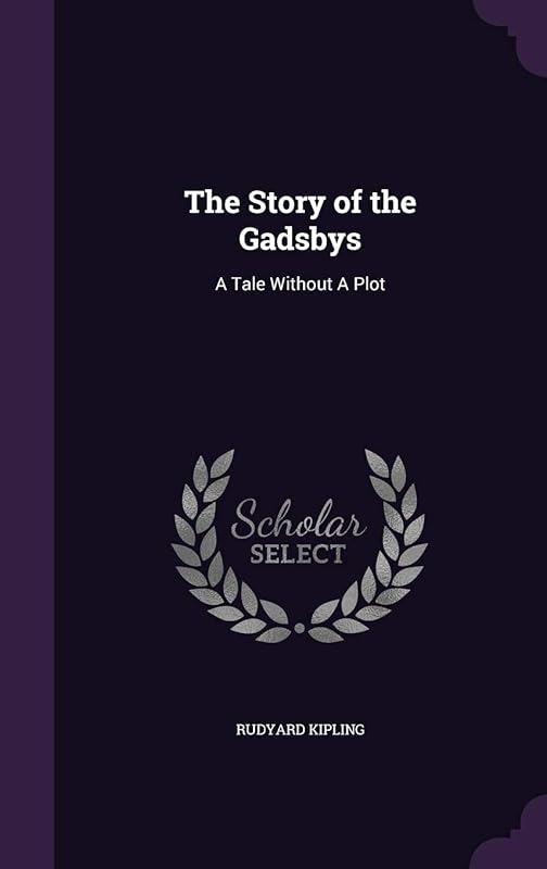 The Story of the Gadsbys: A Tale Without A Plot by Rudyard Kipling