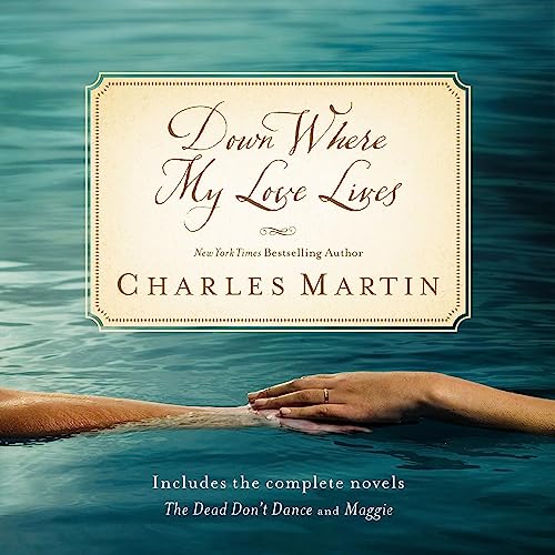 Down Where My Love Lives by Charles Martin
