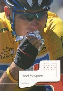 Food for Sports (Making Healthy Food Choices)
