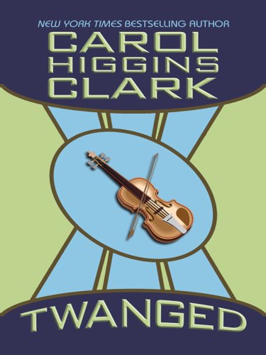 Twanged by Carol Higgins Clark