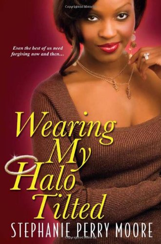 Wearing My Halo Tilted by Stephanie Perry Moore