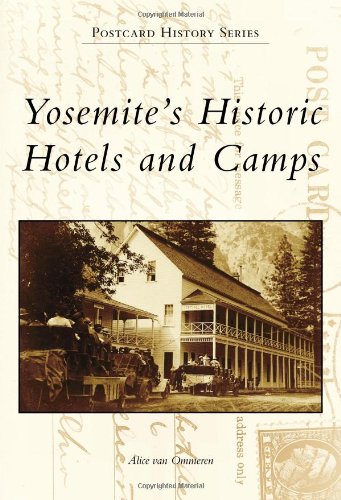 Yosemite's Historic Hotels and Camps by Alice van Ommeren