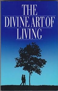 The Divine Art of Living : Selections from the Writings of Baha'u'llah and Abdu'l-Baha