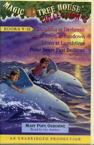Magic Tree House Collection 3 Books 9-12: Dolphins at Daybreak/Ghost Town at Sundown/Lions at Lunchtime/Polar Bears Past Bedtime by Mary Pope Osborne