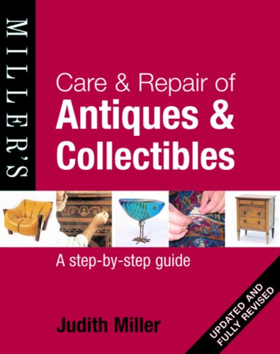 Care & repair of antiques & collectibles by Judith Miller