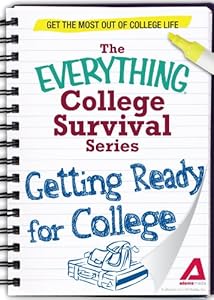 Getting Ready for College: Get the most out of college life (The Everything? College Survival Series)