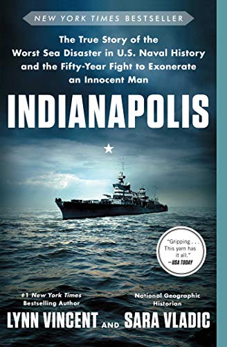 INDIANAPOLIS: THE TRUE STORY OF THE WORST SEA DISASTER IN By Lynn Vincent & Sara